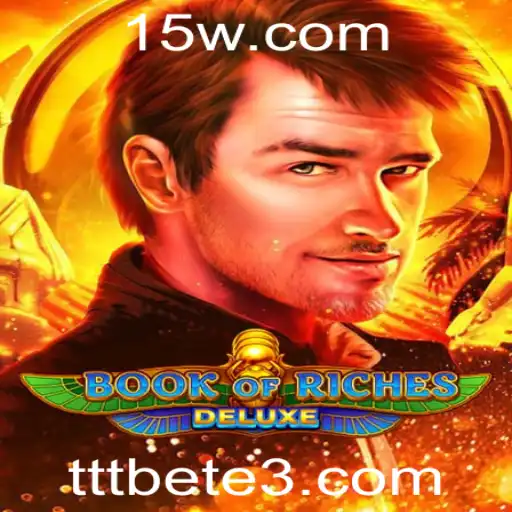 tttbet | Descubra o Fascinante Mundo de BookofRichesDeluxe: Regras e Estratégias