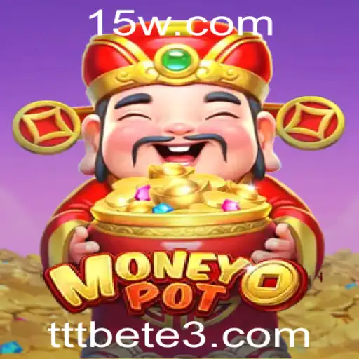tttbet | Explorando o Mundo do MoneyPot: Um Jogo de Habilidades e Estratégias